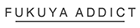 FUKUYA ADDICT